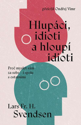 Hlupáci, idioti a hloupí idioti
