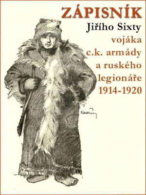 Zápisník Jiřího Sixty, c.k. vojáka a legionáře v Rusku 1914-1920