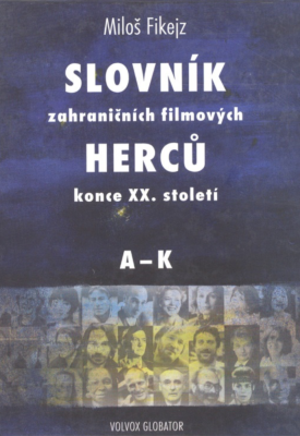 Slovník zahraničních filmových herců konce XX. století I. A - K