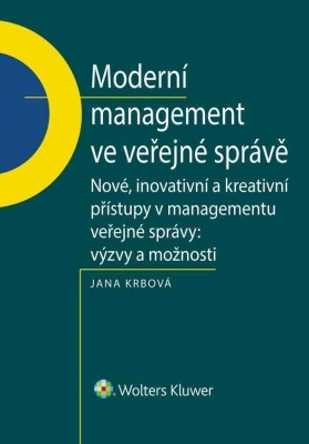 Moderní management ve veřejné správě. Nové, inovativní a kreativní přístupy v managementu veřejné správy: Výzvy a možnosti