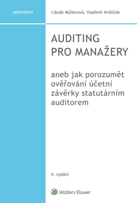 Auditing pro manažery aneb jak porozumět ověřování účetní závěrky statutárním auditorem, 4. vydání