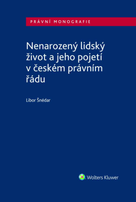 Nenarozený lidský život a jeho pojetí v českém právním řádu