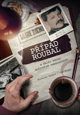 Případ Roubal a další kauzy doživotně odsouzených