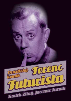 Ferenc Futurista: drastický komik