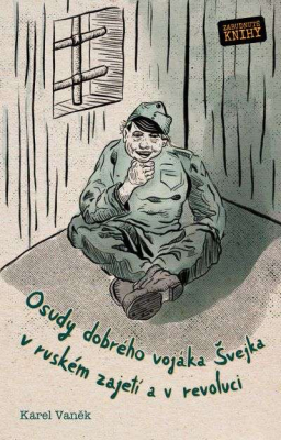 Osudy dobrého vojáka Švejka v ruském zajetí a v revoluci