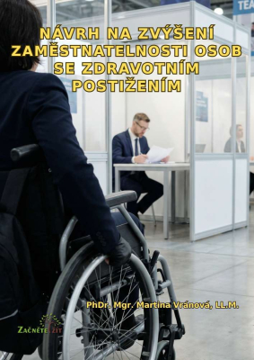 Návrh na zvýšení zaměstnatelnosti osob se zdravotním postižením
