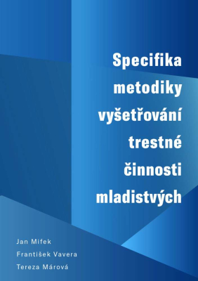 Specifika metodiky vyšetřování trestné činnosti mladistvých